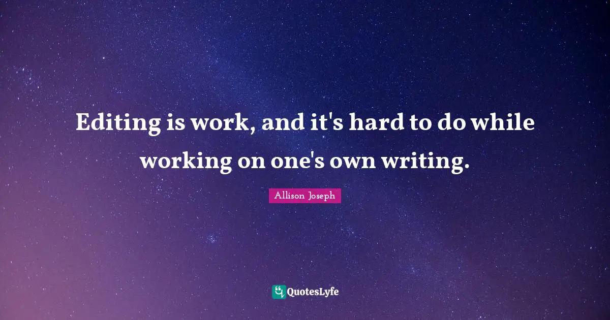 Editing is work, and it's hard to do while working on one's own writing.