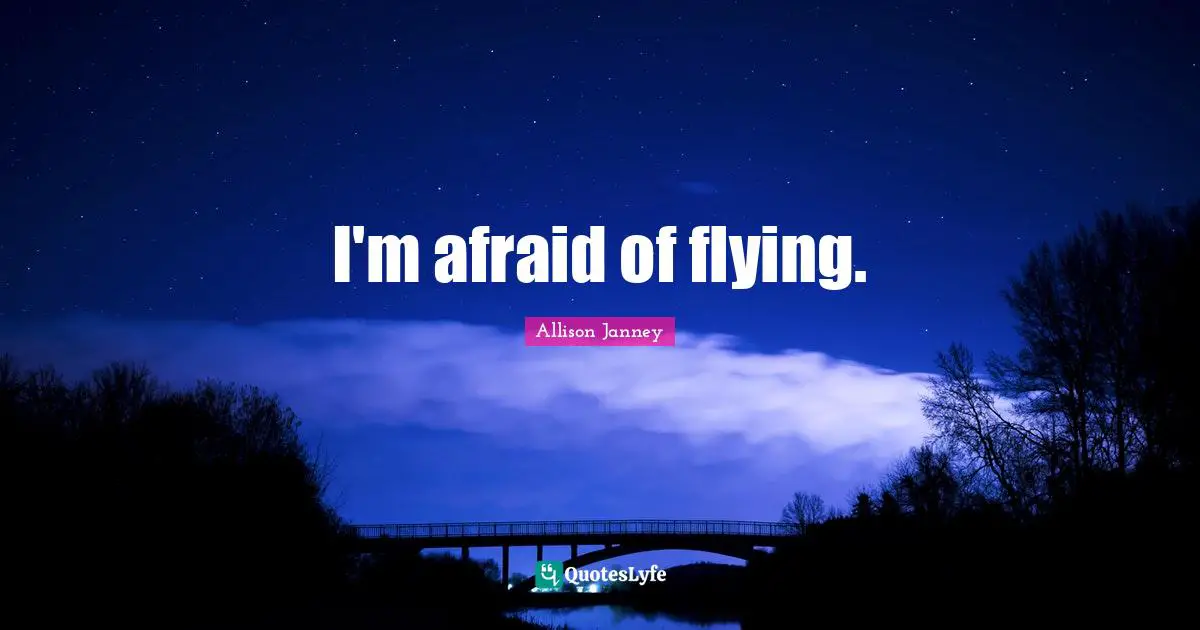I'm afraid of flying.