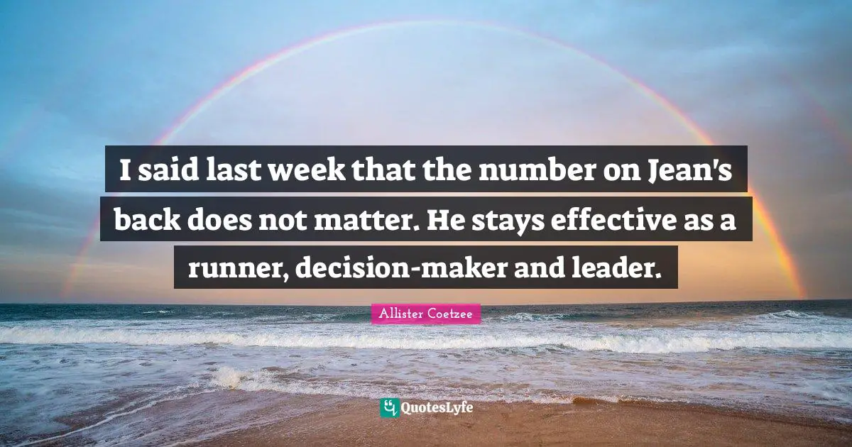 I said last week that the number on Jean's back does not matter. He stays effective as a runner, decision-maker and leader.