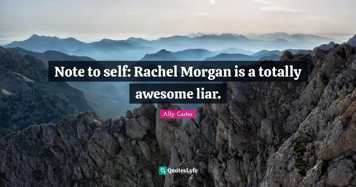 Note to self: Rachel Morgan is a totally awesome liar.