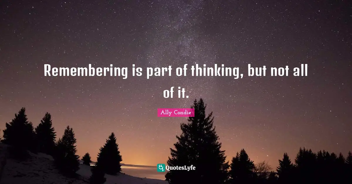 Remembering is part of thinking, but not all of it.