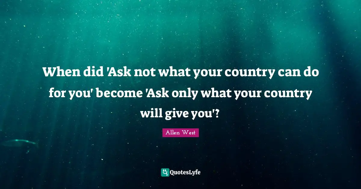When did 'Ask not what your country can do for you' become 'Ask only what your country will give you'?