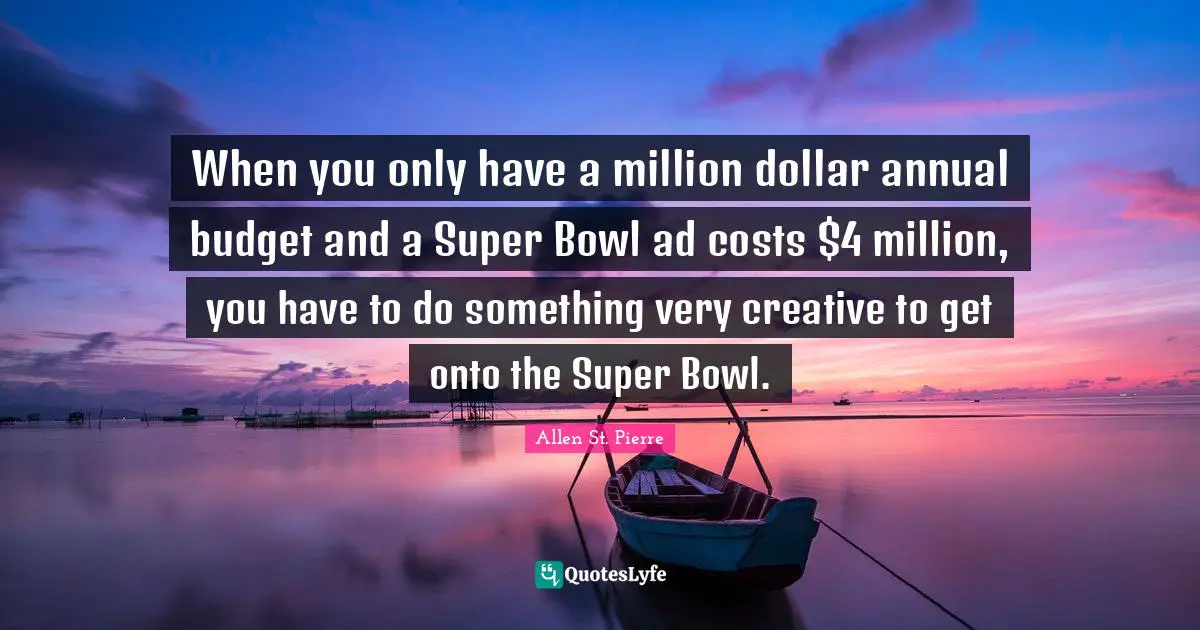 When you only have a million dollar annual budget and a Super Bowl ad costs $4 million, you have to do something very creative to get onto the Super Bowl.