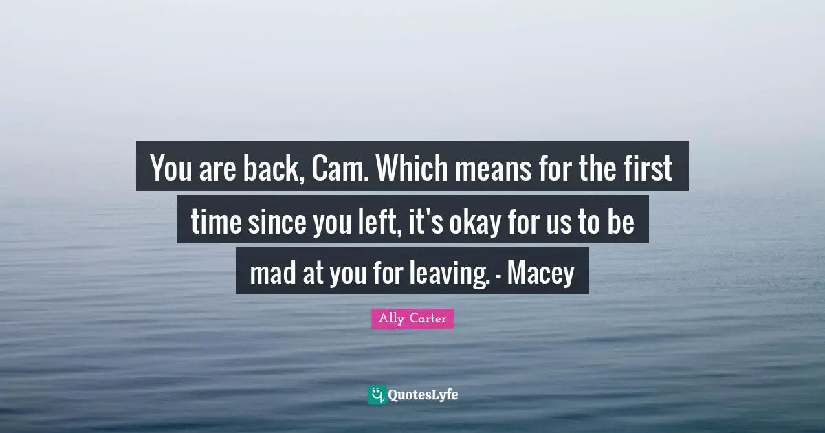 You are back, Cam. Which means for the first time since you left, it's okay for us to be mad at you for leaving. - Macey
