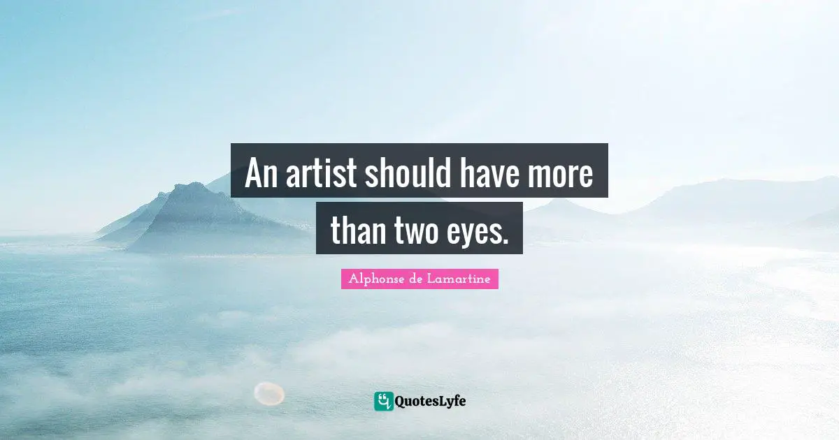 An artist should have more than two eyes.