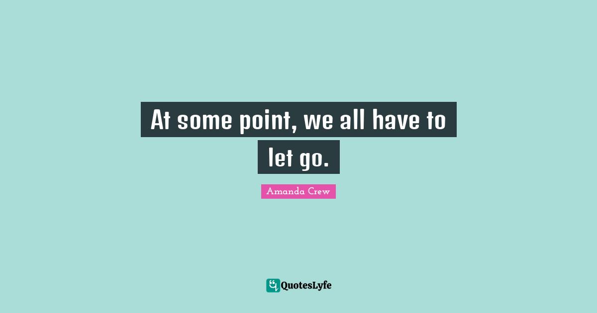 At some point, we all have to let go.