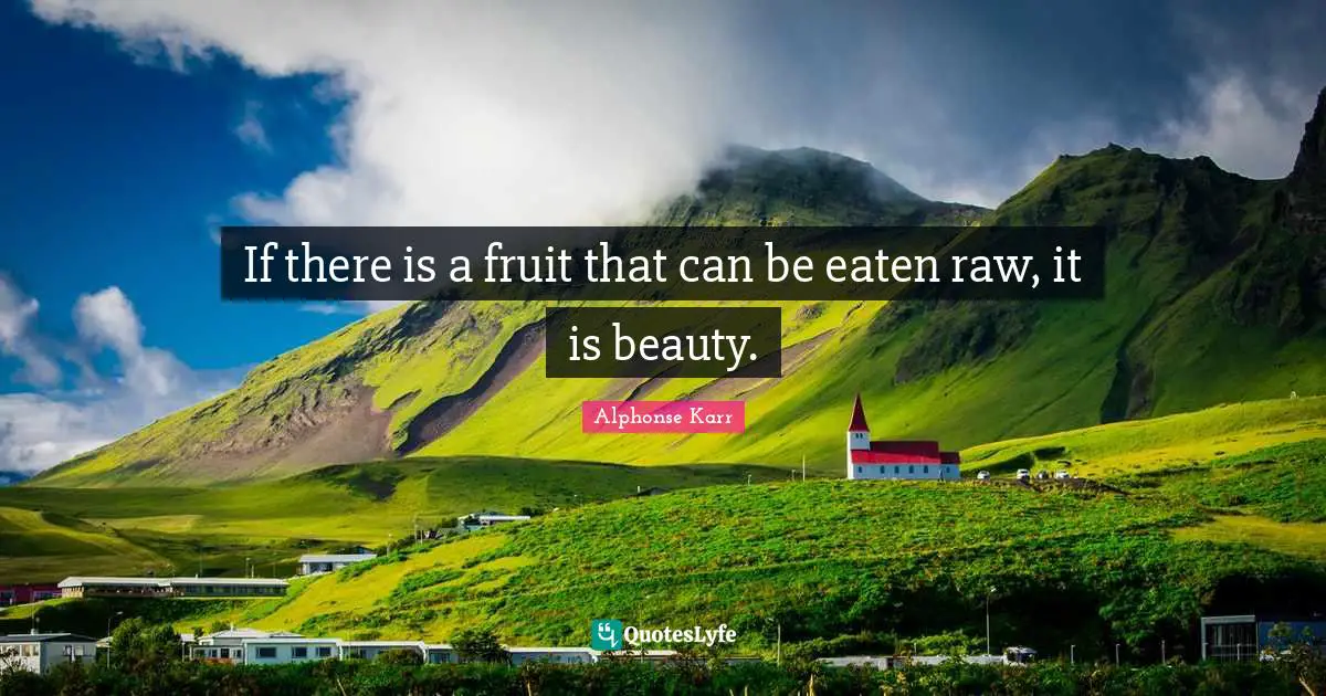 If there is a fruit that can be eaten raw, it is beauty.