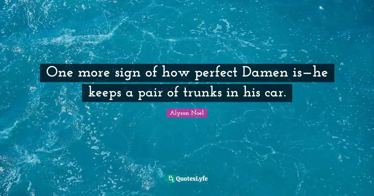 One more sign of how perfect Damen is—he keeps a pair of trunks in his car.