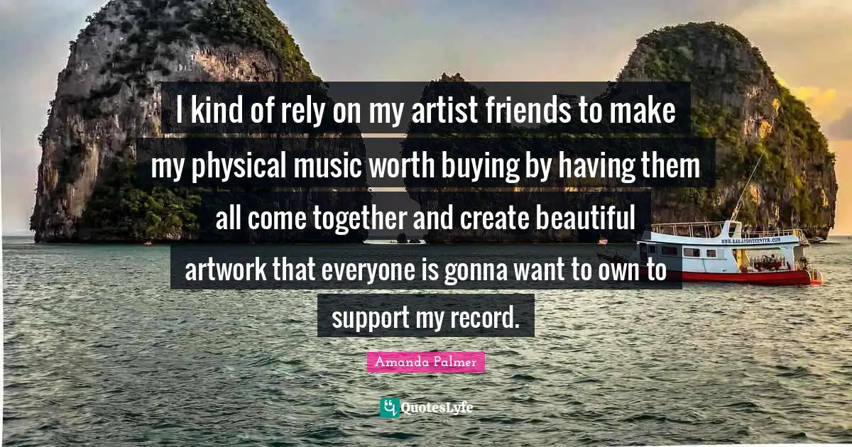I kind of rely on my artist friends to make my physical music worth buying by having them all come together and create beautiful artwork that everyone is gonna want to own to support my record.