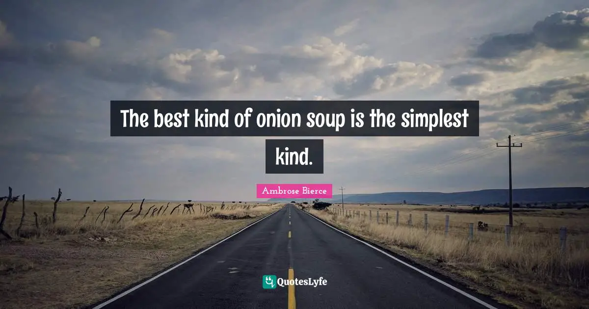 The best kind of onion soup is the simplest kind.