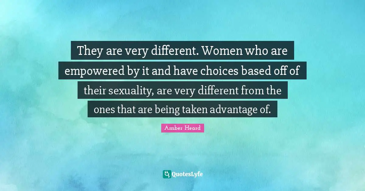 They are very different. Women who are empowered by it and have choices based off of their sexuality, are very different from the ones that are being taken advantage of.