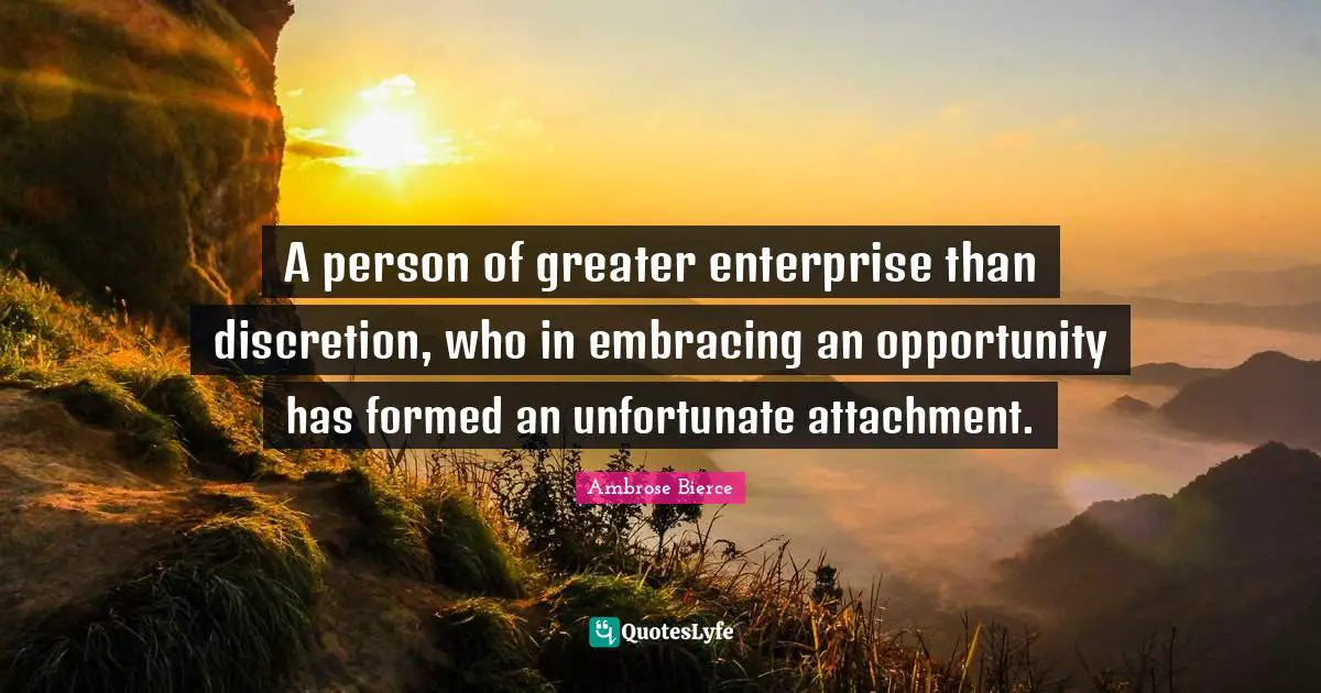 A person of greater enterprise than discretion, who in embracing an opportunity has formed an unfortunate attachment.