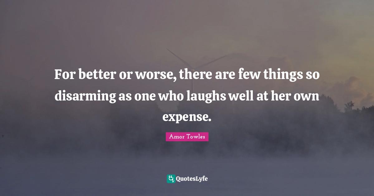For better or worse, there are few things so disarming as one who laughs well at her own expense.