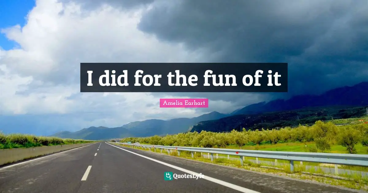 I did for the fun of it