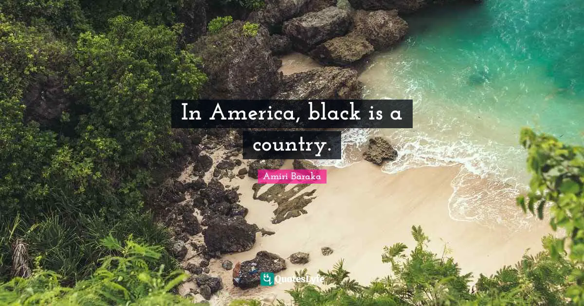 In America, black is a country.