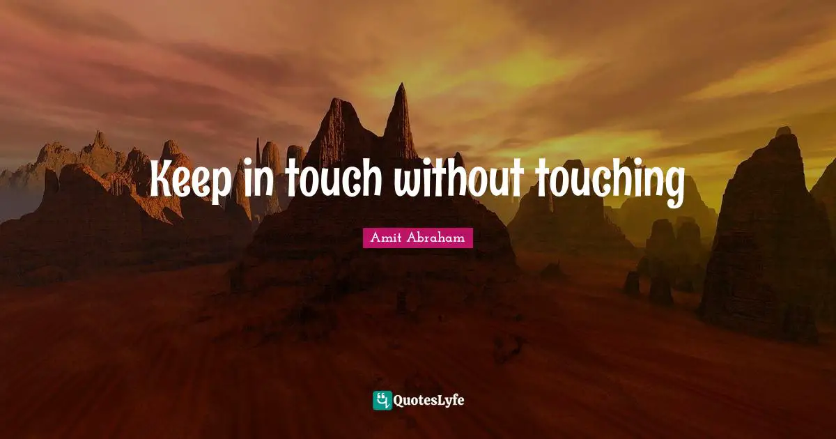 Keep in touch without touching