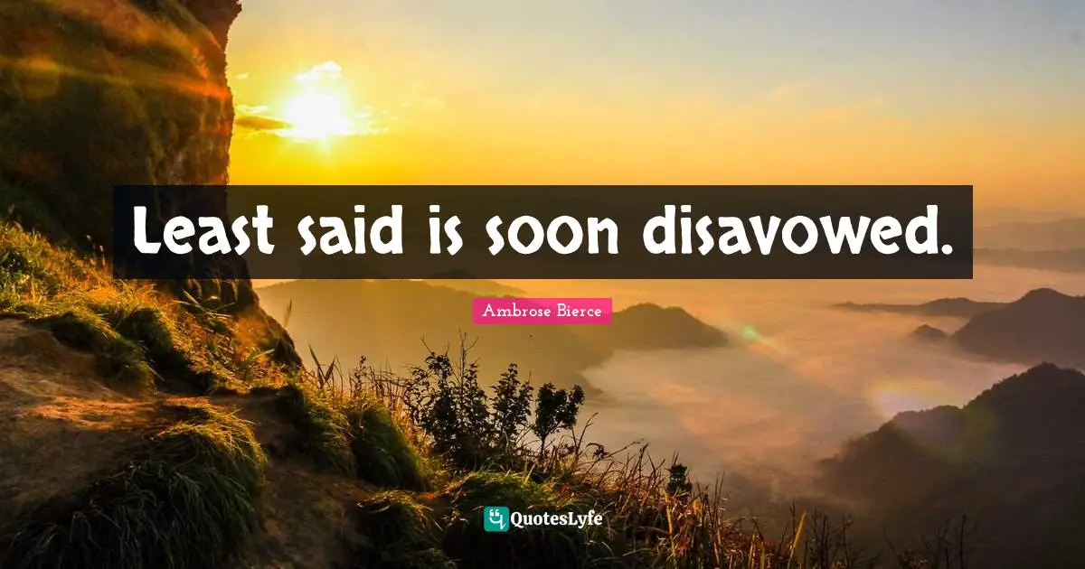 Least said is soon disavowed.