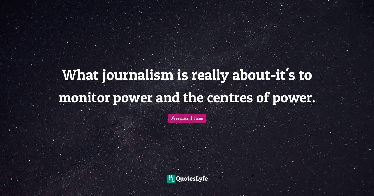 What journalism is really aboutit's to monitor power and the centres