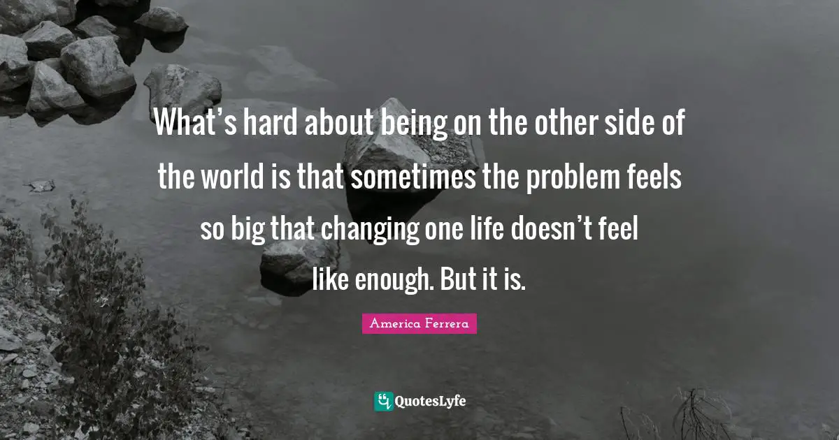 What’s hard about being on the other side of the world is that sometimes the problem feels so big that changing one life doesn’t feel like enough. But it is.