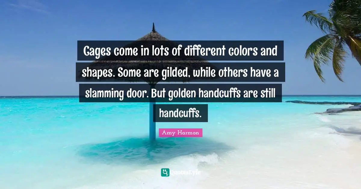 Cages come in lots of different colors and shapes. Some are gilded, while others have a slamming door. But golden handcuffs are still handcuffs.