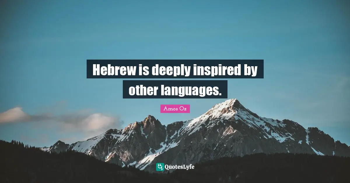 Hebrew is deeply inspired by other languages.