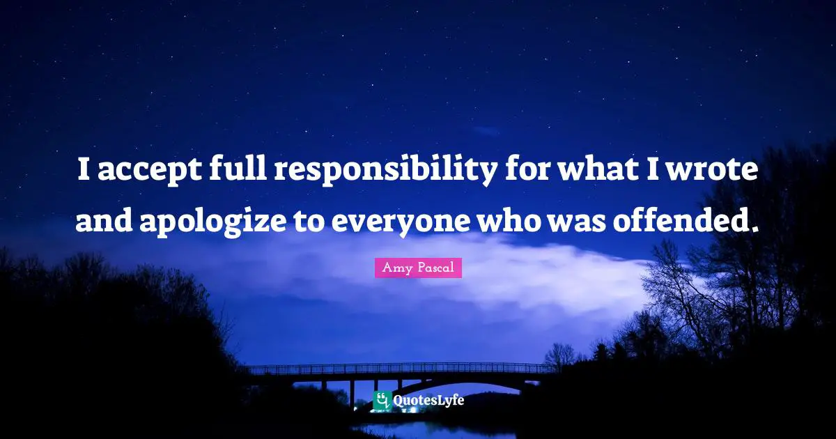 I accept full responsibility for what I wrote and apologize to everyone who was offended.