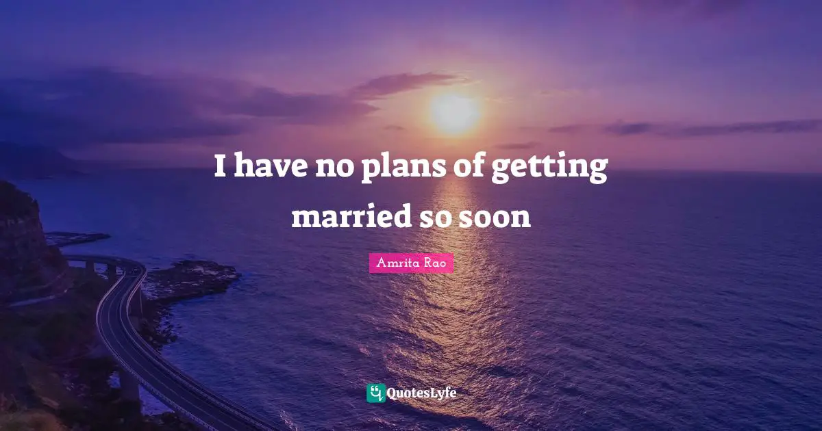V.V. Rao Quotes: "I have no plans of getting married so soon"