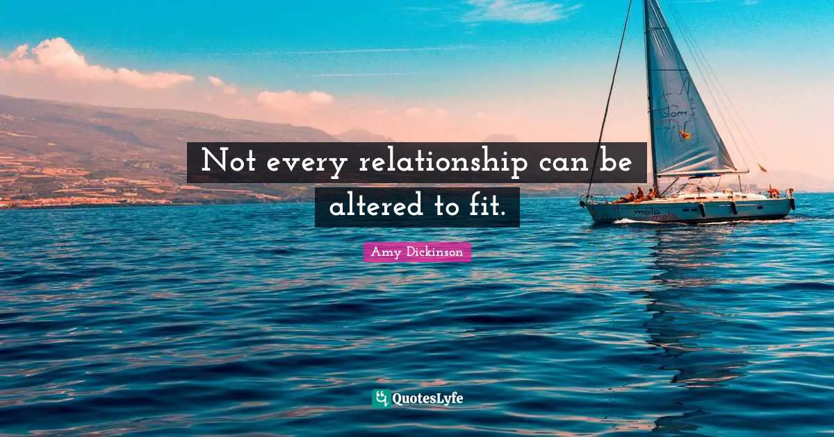 Not every relationship can be altered to fit.