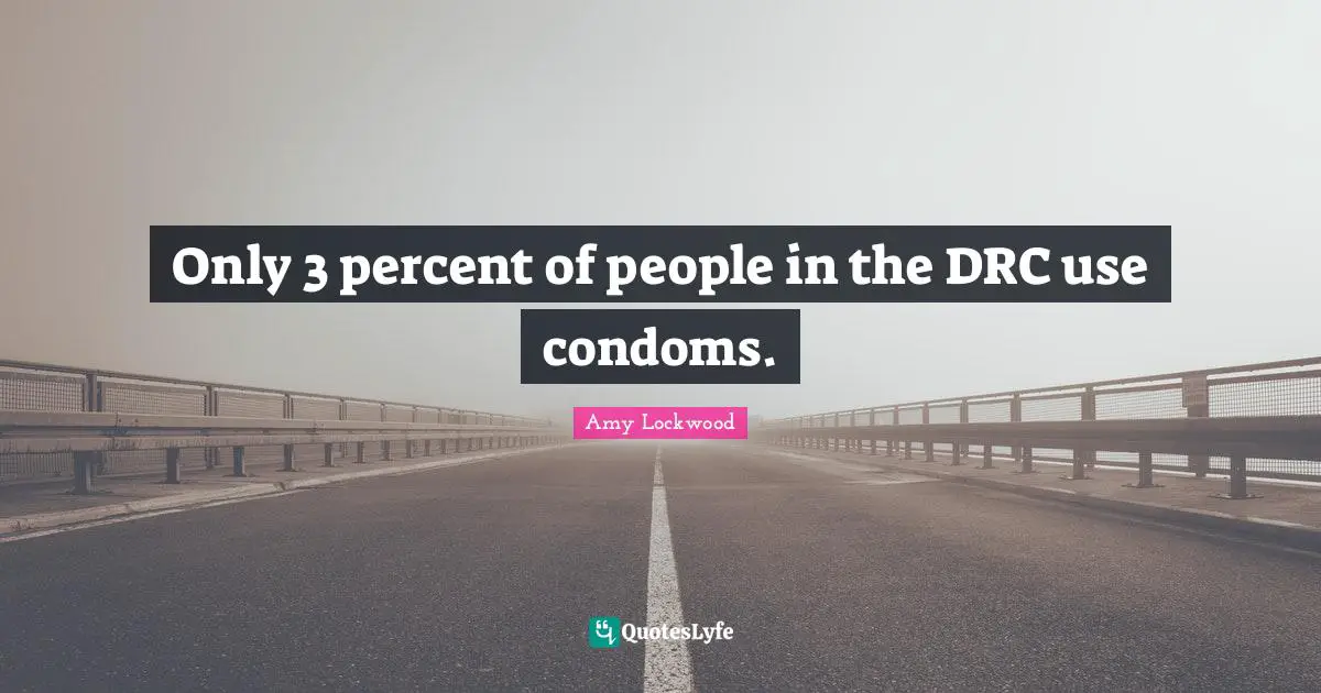 Only 3 percent of people in the DRC use condoms.