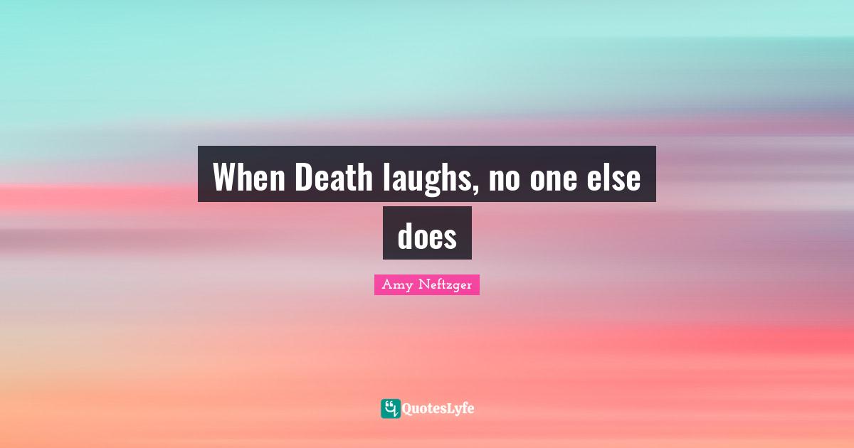 When Death laughs, no one else does