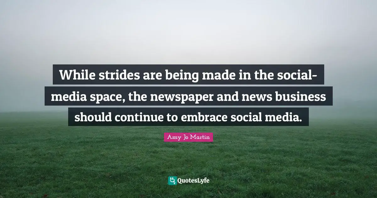 While strides are being made in the social-media space, the newspaper and news business should continue to embrace social media.