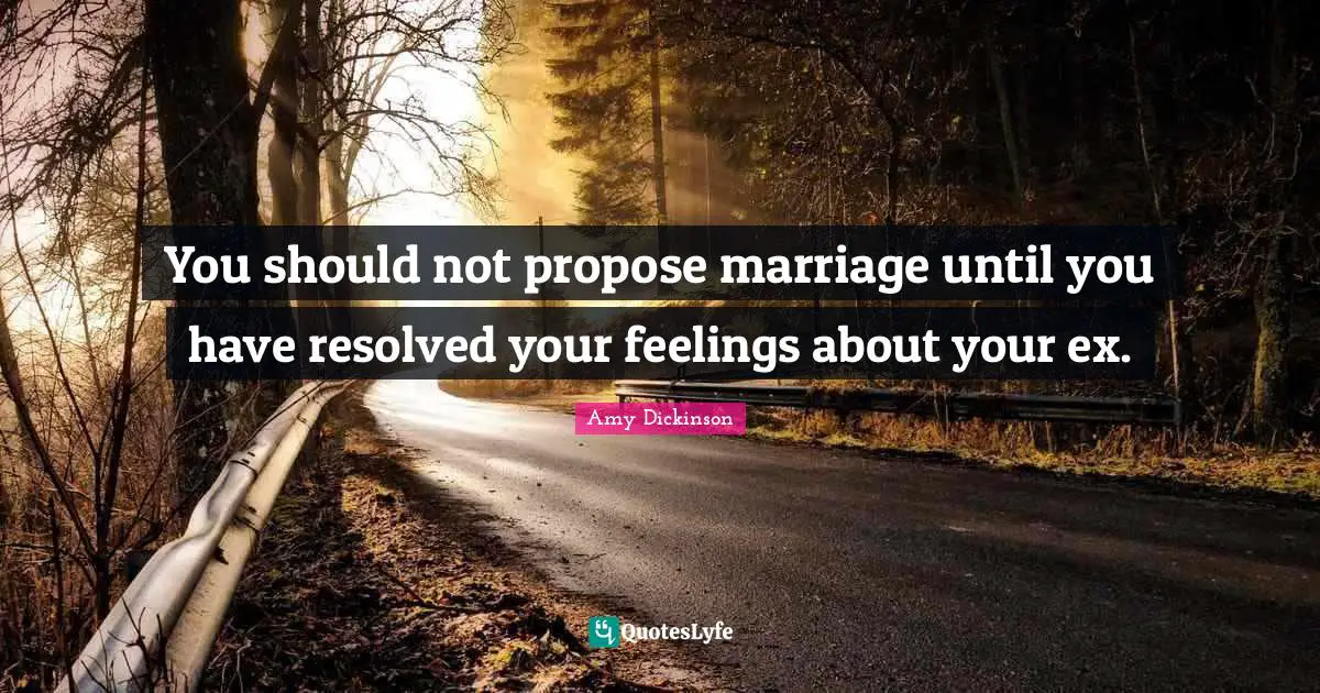You should not propose marriage until you have resolved your feelings about your ex.