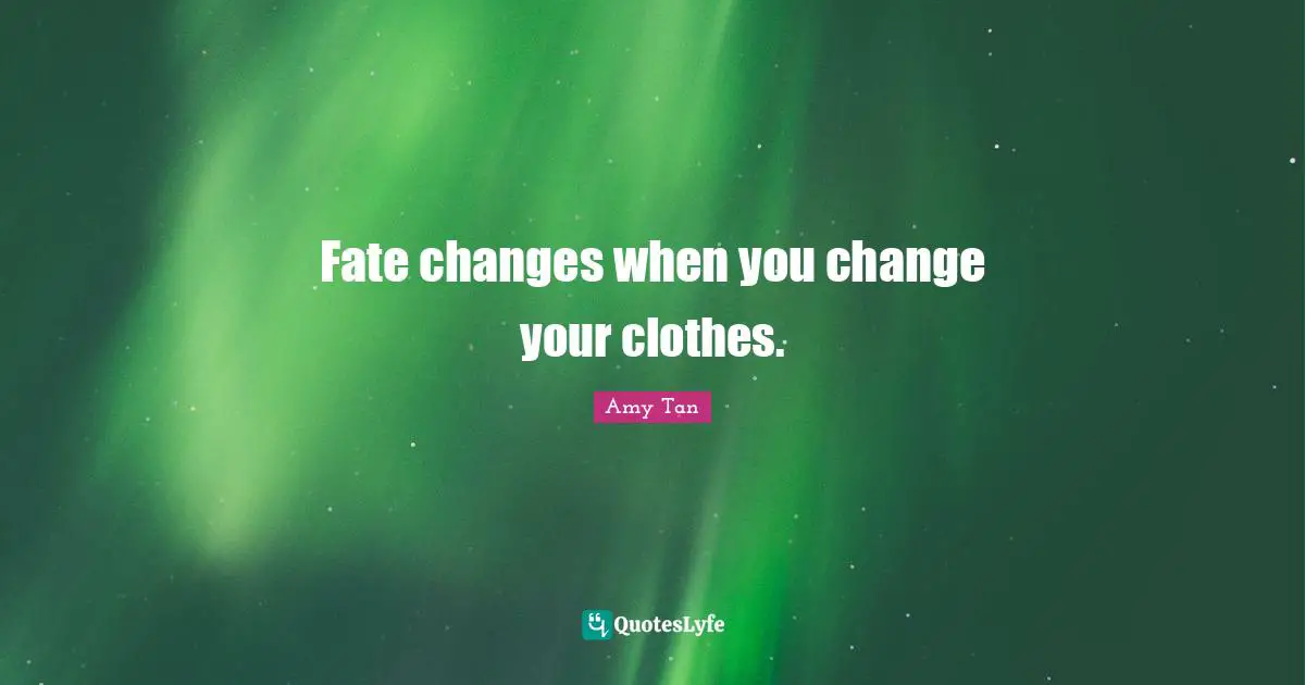 Fate changes when you change your clothes.