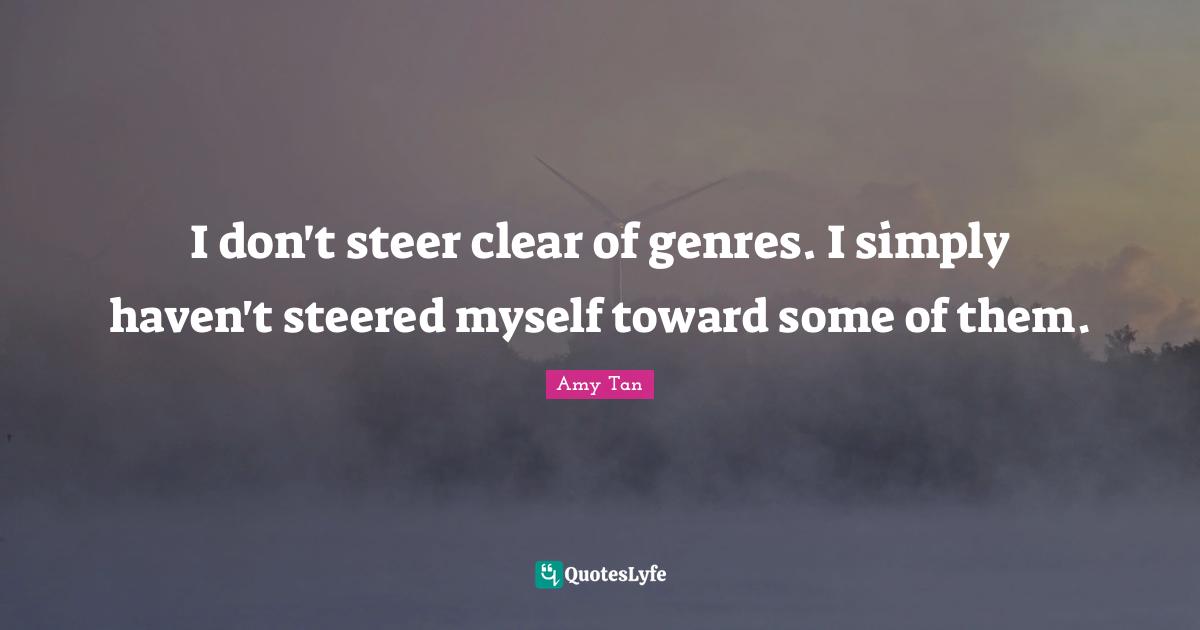 I don't steer clear of genres. I simply haven't steered myself toward some of them.