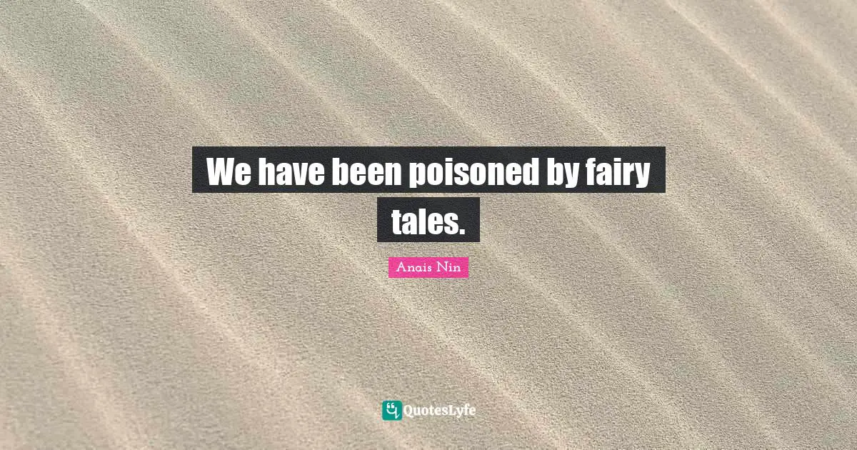 We have been poisoned by fairy tales.