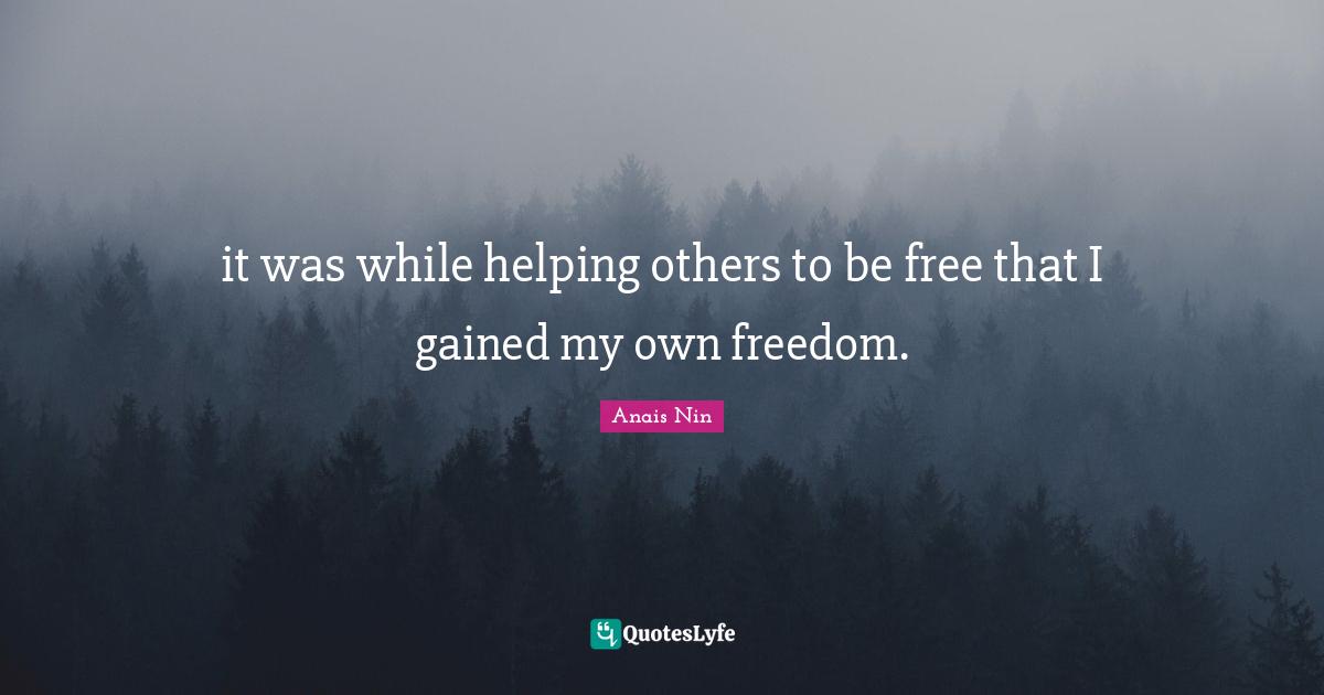 it was while helping others to be free that I gained my own freedom.