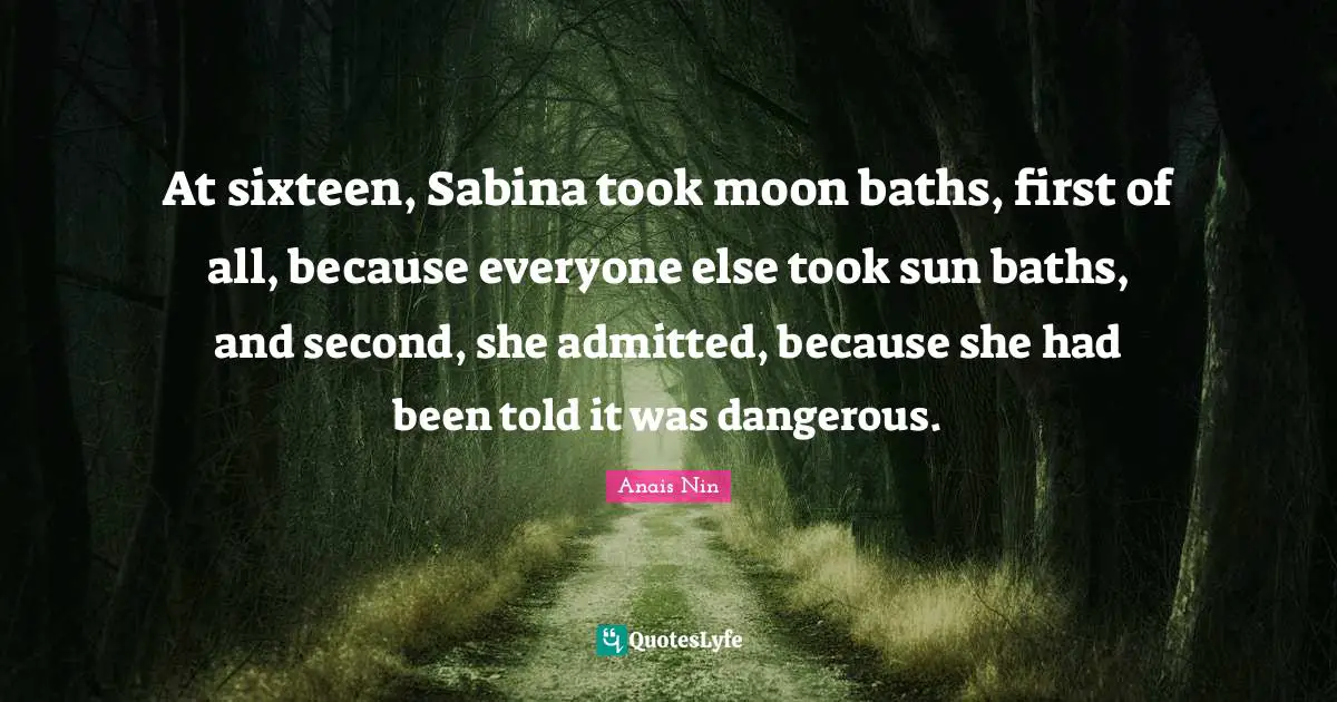At sixteen, Sabina took moon baths, first of all, because everyone else took sun baths, and second, she admitted, because she had been told it was dangerous.
