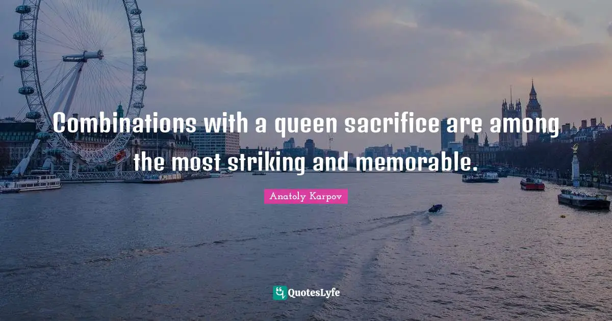 Combinations with a queen sacrifice are among the most striking and memorable.