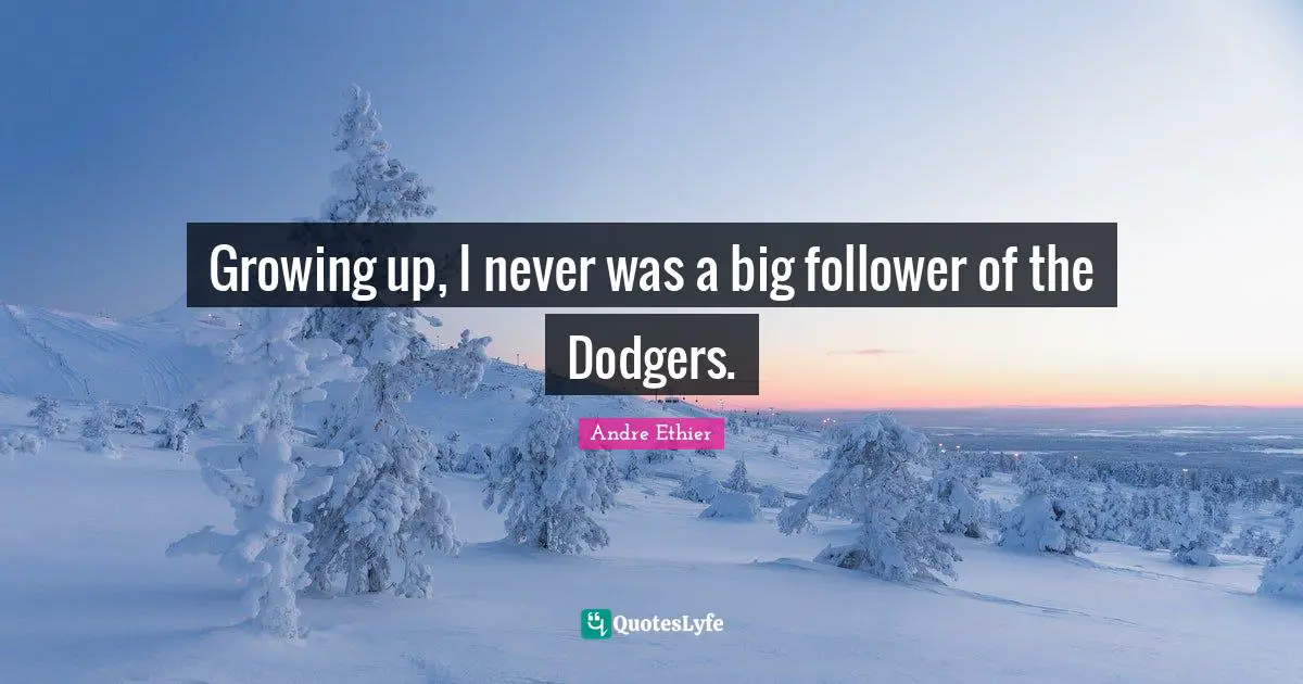 Dodgers Quotes: "Growing up, I never was a big follower of the Dodgers."