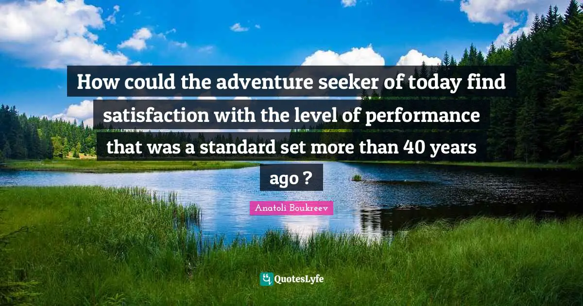 How could the adventure seeker of today find satisfaction with the level of performance that was a standard set more than 40 years ago ?