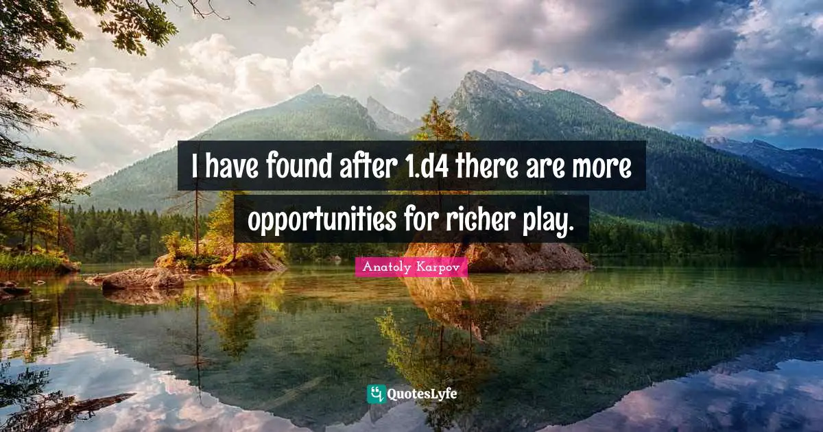 I have found after 1.d4 there are more opportunities for richer play.