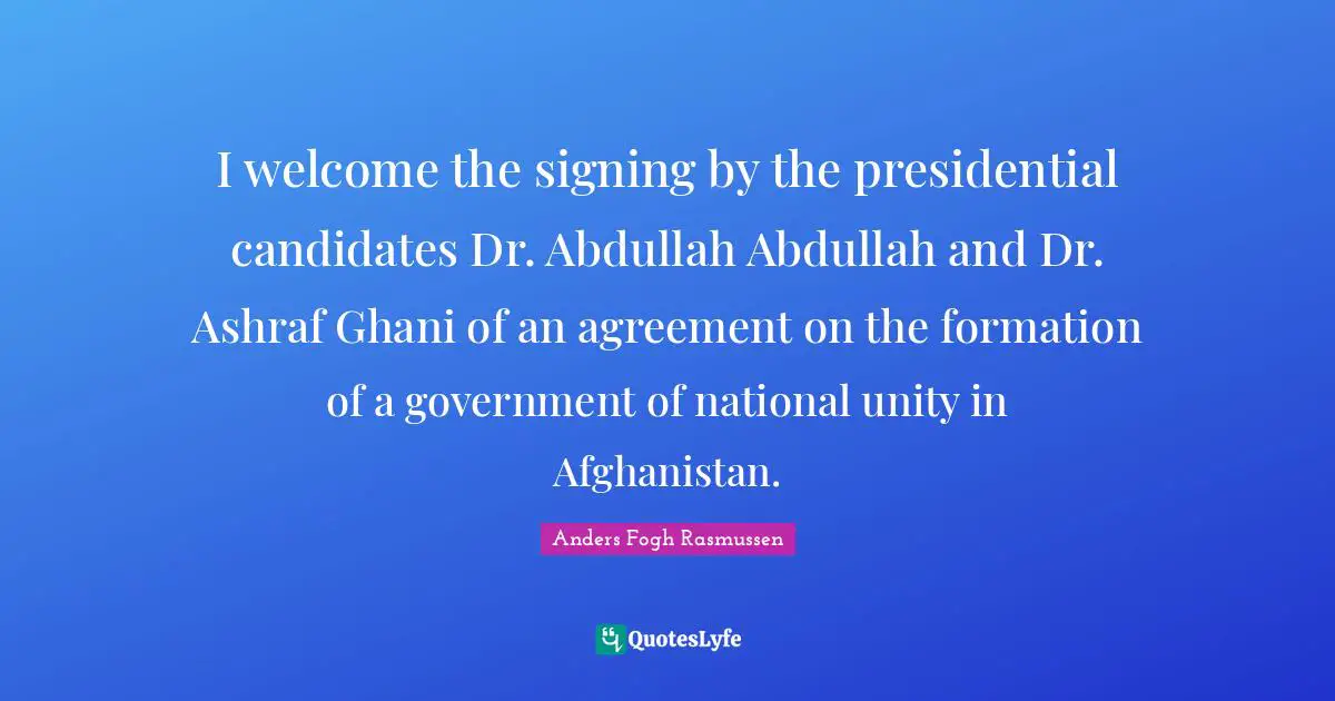 I welcome the signing by the presidential candidates Dr. Abdullah Abdullah and Dr. Ashraf Ghani of an agreement on the formation of a government of national unity in Afghanistan.