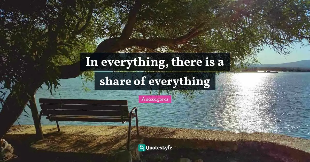 In everything, there is a share of everything