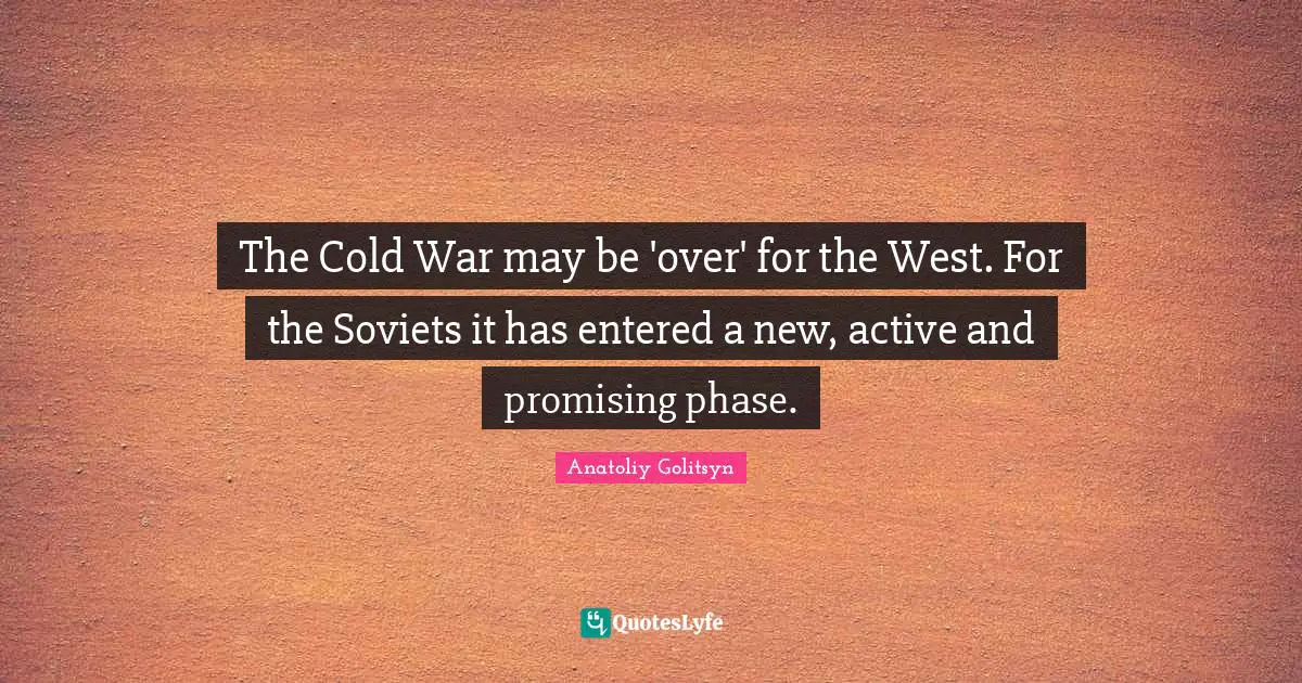 The Cold War may be 'over' for the West. For the Soviets it has entered a new, active and promising phase.