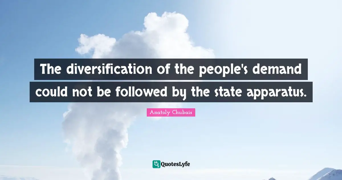 The diversification of the people's demand could not be followed by the state apparatus.