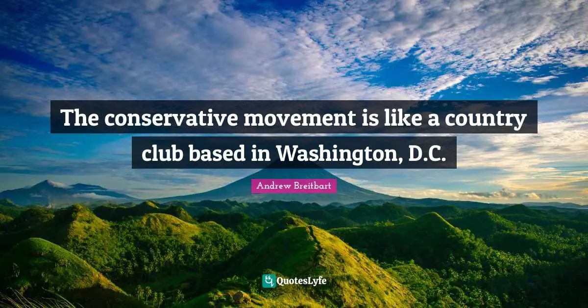 The conservative movement is like a country club based in Washington, D.C.