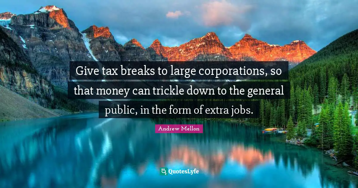 give-tax-breaks-to-large-corporations-so-that-money-can-trickle-down