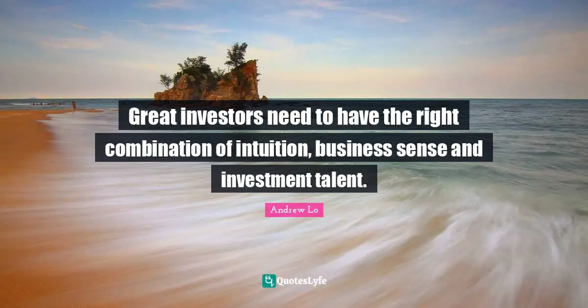 Great investors need to have the right combination of intuition, business sense and investment talent.