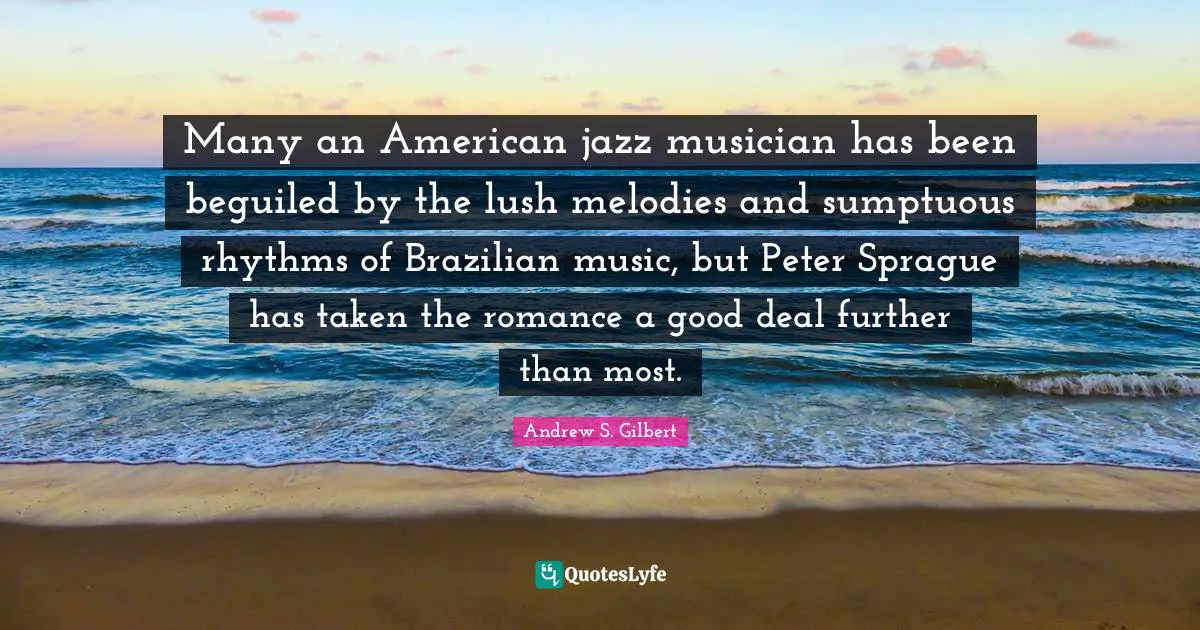 Many an American jazz musician has been beguiled by the lush melodies and sumptuous rhythms of Brazilian music, but Peter Sprague has taken the romance a good deal further than most.