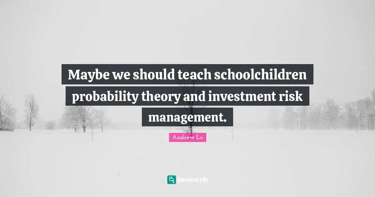 Maybe we should teach schoolchildren probability theory and investment risk management.